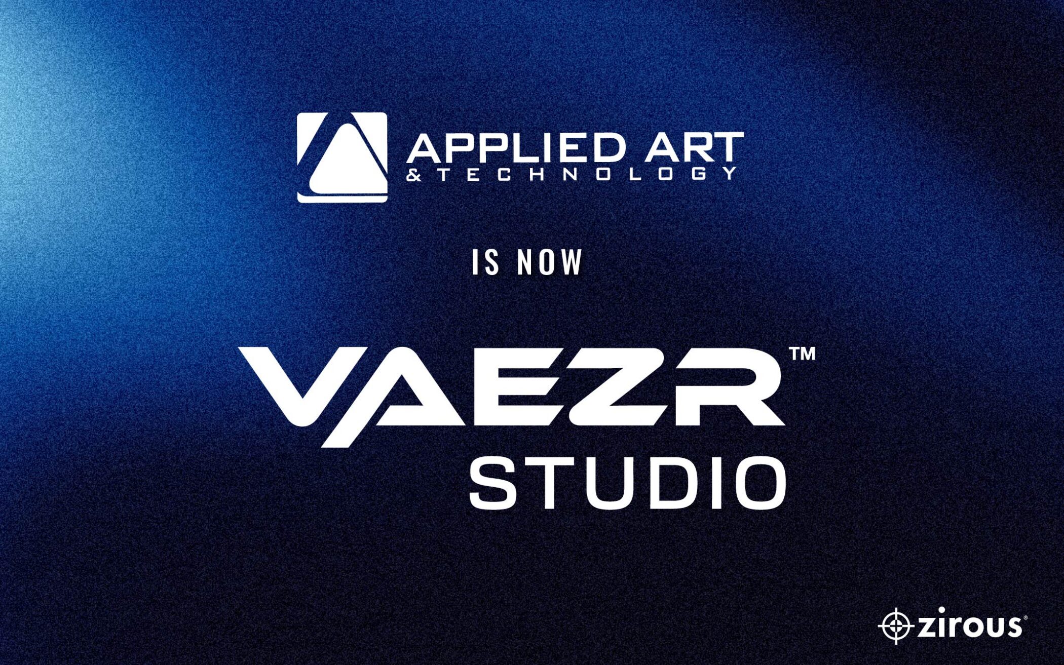 Applied Art & Technology is now VAEZR Studio, a Division of Zirous Press Release